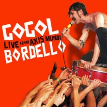 Gogol Bordello, CD LIVE FROM AXIS MUNDI