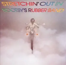 Stretchin' Out In Bootsy's Rubber Band thumbnail